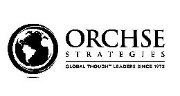 ORCHSE STRATEGIES GLOBAL THOUGHT LEADERS SINCE 1972