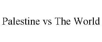 PALESTINE VS THE WORLD