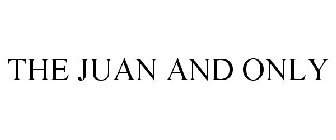 THE JUAN AND ONLY