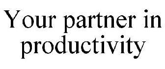 YOUR PARTNER IN PRODUCTIVITY