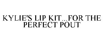 KYLIE'S LIP KIT...FOR THE PERFECT POUT