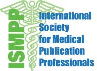 ISMPP INTERNATIONAL SOCIETY FOR MEDICAL PUBLICATION PROFESSIONALS