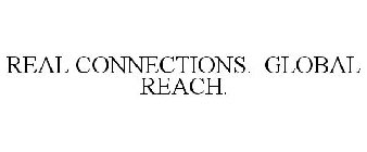 REAL CONNECTIONS. GLOBAL REACH.