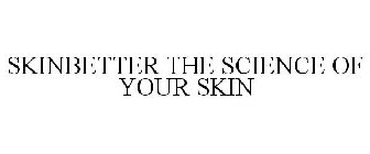 SKINBETTER THE SCIENCE OF YOUR SKIN