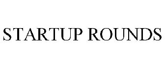 STARTUP ROUNDS