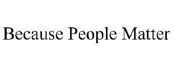 BECAUSE PEOPLE MATTER