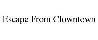 ESCAPE FROM CLOWNTOWN