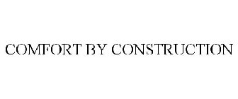 COMFORT BY CONSTRUCTION