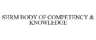 SHRM BODY OF COMPETENCY & KNOWLEDGE