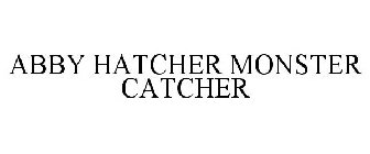 ABBY HATCHER MONSTER CATCHER