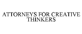 ATTORNEYS FOR CREATIVE THINKERS
