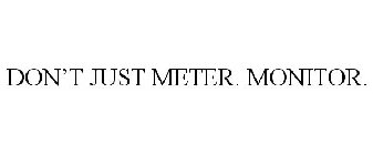 DON'T JUST METER. MONITOR.