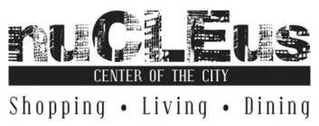 NUCLEUS CENTER OF THE CITY SHOPPING · LIVING · DINING