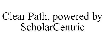 CLEAR PATH, POWERED BY SCHOLARCENTRIC