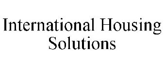 INTERNATIONAL HOUSING SOLUTIONS