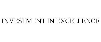 INVESTMENT IN EXCELLENCE