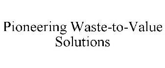 PIONEERING WASTE-TO-VALUE SOLUTIONS