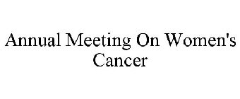 ANNUAL MEETING ON WOMEN'S CANCER