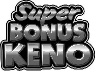 SUPER BONUS KENO