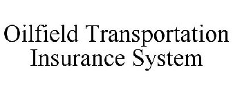 OILFIELD TRANSPORTATION INSURANCE SYSTEM