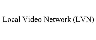 LOCAL VIDEO NETWORK (LVN)