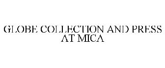 GLOBE COLLECTION AND PRESS AT MICA
