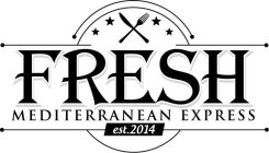 FRESH MEDITERRANEAN EXPRESS EST. 2014