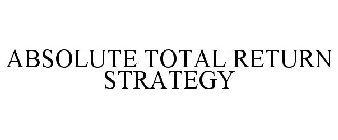 ABSOLUTE TOTAL RETURN STRATEGY