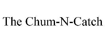 THE CHUM-N-CATCH