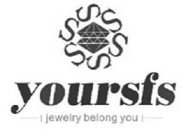 SSSSSS YOURSFS JEWELRY BELONG YOU