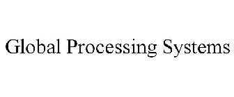 GLOBAL PROCESSING SYSTEMS