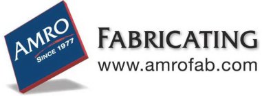 AMRO FABRICATING SINCE 1977 WWW.AMROFAB.COM