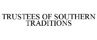 TRUSTEES OF SOUTHERN TRADITIONS