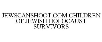 JEWSCANSHOOT.COM CHILDREN OF JEWISH HOLOCAUST SURVIVORS