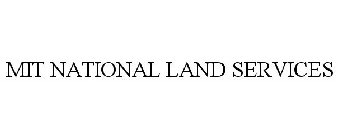 MIT NATIONAL LAND SERVICES