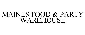 MAINES FOOD & PARTY WAREHOUSE