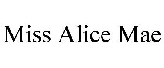 MISS ALICE MAE