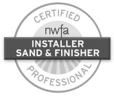 CERTIFIED NWFA INSTALLER SAND & FINISHER PROFESSIONAL