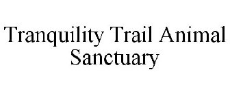 TRANQUILITY TRAIL ANIMAL SANCTUARY