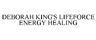 DEBORAH KING'S LIFEFORCE ENERGY HEALING