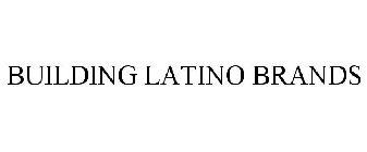 BUILDING LATINO BRANDS