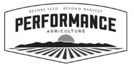 BEFORE SEED BEYOND HARVEST PERFORMANCE AGRICULTURE