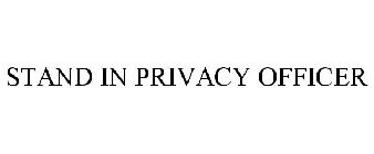 STAND IN PRIVACY OFFICER