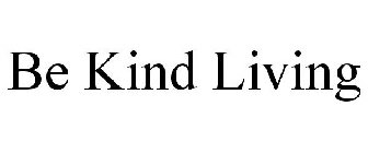 BE KIND LIVING