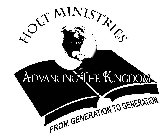 HOLT MINISTRIES ADVANCING THE KINGDOM FROM GENERATION TO GENERATION