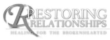 R RESTORING RELATIONSHIPS HEALING FOR THE BROKENHEARTED