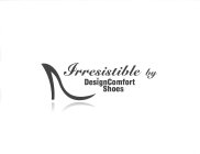 IRRESISTIBLE BY DESIGNCOMFORT SHOES