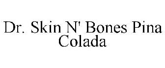DR. SKIN N' BONES PINA COLADA