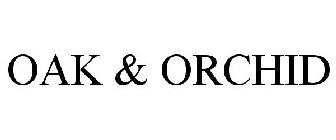OAK & ORCHID