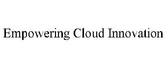 EMPOWERING CLOUD INNOVATION